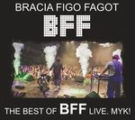 BFF - The best of BFF Live. Myk!.jpg