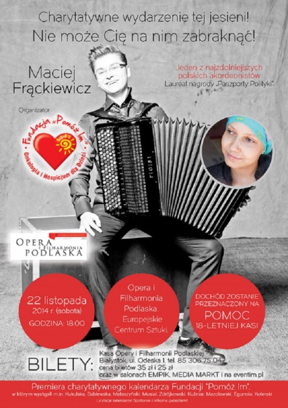 Maciej Frąckiewicz na dużej scenie Opery – dla „naszej” Kasi. Muzyka, LIFESTYLE - 22 listopada na dużej scenie Opery i Filharmonii Podlaskiej odbędzie się specjalny koncert, z którego dochód zostanie przeznaczony na pomoc dla chorującej na raka, niespełna 18-letniej Kasi – podopiecznej Fundacji „Pomóż Im”.