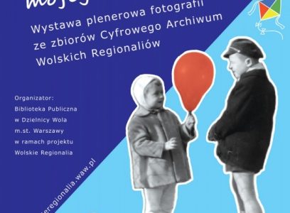 Wola mojego dzieciństwa, wystawa plenerowa w Wola Parku