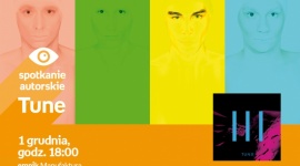 TUNE - SPOTKANIE AUTORSKIE I PREMIERA PŁYTY Muzyka, LIFESTYLE - Tune - spotkanie autorskie i premiera płyty 1 grudnia, godz. 18:00 empik Manufaktura, Łódź, ul. Karskiego 5