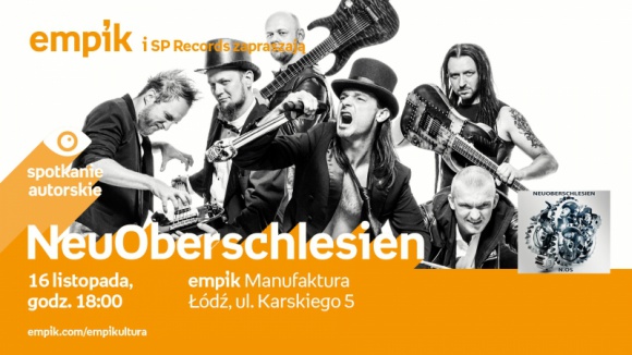 NEUOBERSCHLESIEN - SPOTKANIE AUTORSKIE Muzyka, LIFESTYLE - NeuOberschlesien - spotkanie autorskie 16 listopada, godz. 18:00 empik Manufaktura, Łódź, ul. Karskiego 5