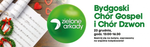 Wspólne kolędowanie w Zielonych Arkadach Muzyka, LIFESTYLE - Największe centrum w regionie zaprasza na wyjątkowy świąteczny koncert. Już 23 grudnia, w godzinach 13.00-16.30 na placu eventowym w Zielonych Arkadach wystąpi Bydgoski Chór Gospel i Chór Dzwon.