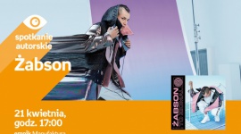 ŻABSON - SPOTKANIE AUTORSKIE - ŁÓDŹ Muzyka, LIFESTYLE - ŻABSON - SPOTKANIE AUTORSKIE 21 kwietnia, godz. 17:00 empik Manufaktura, Łódź, ul. Karskiego 5