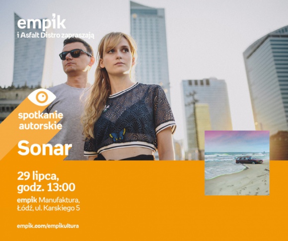 SONAR - SPOTKANIE AUTORSKIE - ŁÓDŹ Muzyka, LIFESTYLE - SONAR - SPOTKANIE AUTORSKIE - ŁÓDŹ 29 lipca, godz. 13:00 empik Manufaktura, Łódź, ul. Karskiego 5