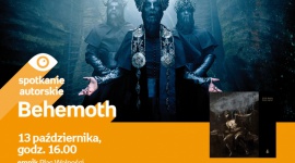 Behemoth | Empik Plac Wolności Muzyka, LIFESTYLE - Behemoth 13 października, godz. 16:00 empik Plac Wolności, Poznań, ul. Ratajczaka 44
