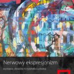 Nerwowy ekspresjonizm – wernisaż wystawy malarstwa Krzysztofa Ludwina