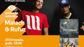 MAŁACH & RUFUZ - SPOTKANIE AUTORSKIE - ŁODŹ Muzyka, LIFESTYLE - MAŁACH & RUFUZ - SPOTKANIE AUTORSKIE - ŁODŹ 24 listopada, godz. 18:00 empik Manufaktura, Łódź, ul. Karskiego 5