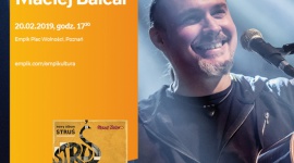 Spotkanie z Maciejem Balcarem w Poznaniu Muzyka, LIFESTYLE - Maciej Balcar 20 lutego, godz. 17:30 empik Plac Wolności, Poznań, ul. Ratajczaka 44