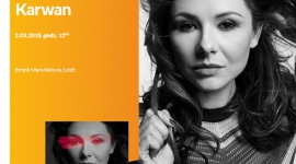 ANIA KARWAN - SPOTKANIE AUTORSKIE - ŁÓDŹ Muzyka, LIFESTYLE - ANIA KARWAN - SPOTKANIE AUTORSKIE - ŁÓDŹ 2 marca, godz. 12:00 Empik Manufaktura, Łódź, ul. Karskiego 5