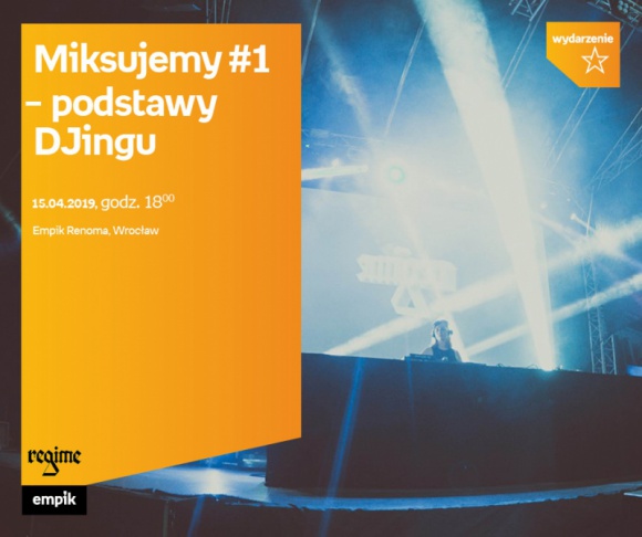 MIKSUJEMY - warsztaty DJ we Wrocławiu Muzyka, LIFESTYLE - Warsztaty DJ w Empiku Renoma.
