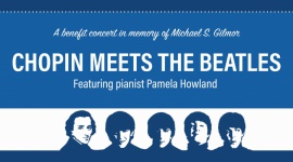 Chopin Meets the Beatles – słuchając wspierasz Muzyka, LIFESTYLE - Polsko-Amerykańska Komisja Fulbrighta, jedna z najbardziej prestiżowych organizacji przyznających międzynarodowe stypendia naukowe, zaprasza na wyjątkowy koncert charytatywny poświęcony pamięci zmarłego stypendysty Michaela Gilmora.