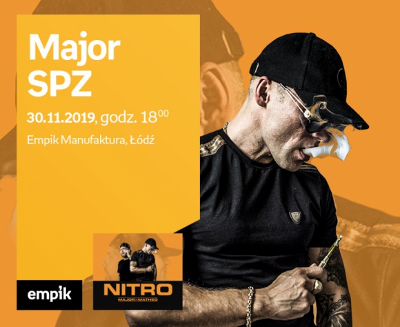 MAJOR SPZ - SPOTKANIE AUTORSKIE - ŁÓDŹ Muzyka, LIFESTYLE - MAJOR SPZ - SPOTKANIE AUTORSKIE - ŁÓDŹ 30 listopada, godz. 18:00 Empik Manufaktura, Łódź, ul. Karskiego 5