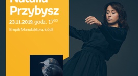 NATALIA PRZYBYSZ - SPOTKANIE AUTORSKIE - ŁÓDŹ Muzyka, LIFESTYLE - NATALIA PRZYBYSZ - SPOTKANIE AUTORSKIE - ŁÓDŹ 23 listopada, godz. 17:00 Empik Manufaktura, Łódź, ul. Karskiego 5