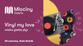 Wielki Targ Winyli w Galerii Młociny Muzyka, LIFESTYLE - Już w sobotę, 20 czerwca od godziny 11:00 do 20:00 w Hali Hutnik, która znajduje się na drugim piętrze bielańskiej Galerii Młociny, odbędzie się Wielki Targ Winyli.