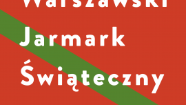 Warszawski Jarmark Świąteczny w CBF „Nowy Świat” Kultura, BIZNES - W pierwszy weekend grudnia, w warszawskim kompleksie Centrum Bankowo-Finansowego „Nowy Świat” – tuż przy Rondzie de Gaulle’a, zapanuje prawdziwie świąteczna atmosfera.